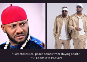 Yul Edochie's advice to PSquare